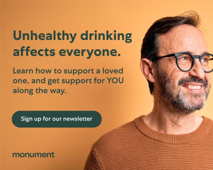 Unhealthy drinking affects everyone. Learn how to support a loved one, and get support for YOU along the way. Sign up for our newsletter