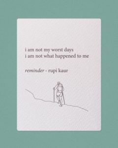 "“I am not my worst days. I am not what happened to me” -Rupi Kaur" with an illustration of a hiking going up a hill