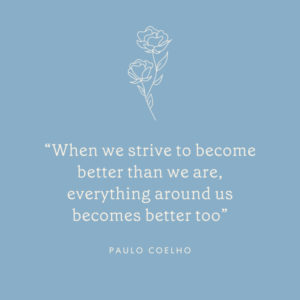 "“When we strive to become better than we are, everything around us becomes better too.” -Paulo Coelho" with two roses