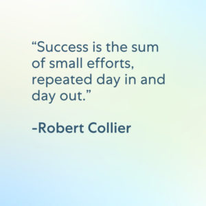 "“Success is the sum of small efforts, repeated day in and day out.” -Robert Collier" with faded blue and green gradient