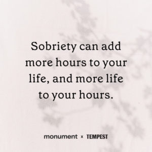 "sobriety can had more hours to your life, and more life to your hours"
