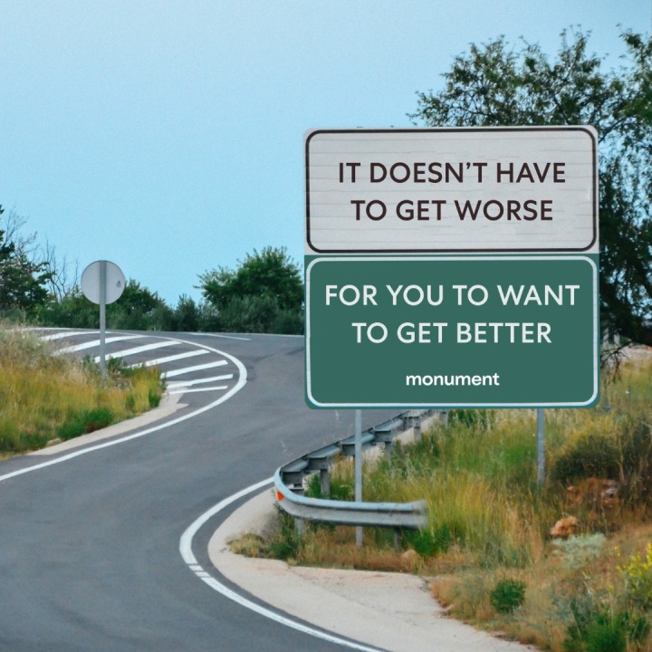 "it doesn't have to get worse, for you to want to get better" billboard